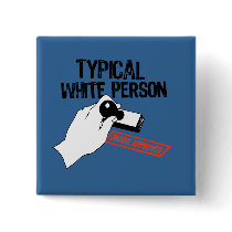 ANTI-OBAMA / TYPICAL WHITE PERSON buttons by antiobama ANTI-OBAMA / TYPICAL WHITE PERSON buttons