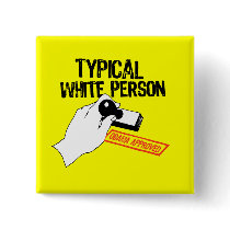 ANTI-OBAMA / TYPICAL WHITE PERSON buttons by antiobama ANTI-OBAMA / TYPICAL WHITE PERSON buttons
