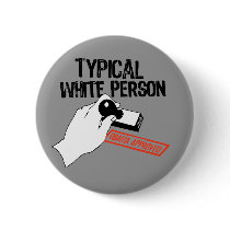 ANTI-OBAMA / TYPICAL WHITE PERSON buttons by antiobama ANTI-OBAMA / TYPICAL WHITE PERSON buttons
