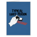 ANTI-OBAMA / TYPICAL WHITE PERSON cards by antiobama ANTI-OBAMA / TYPICAL WHITE PERSON cards