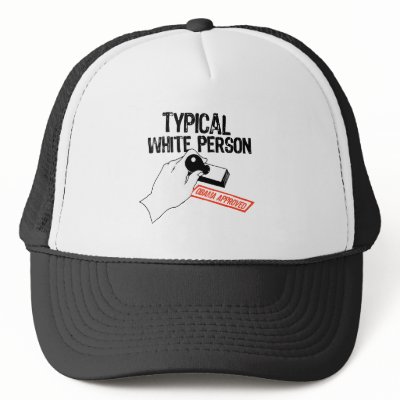 ANTI-OBAMA / TYPICAL WHITE PERSON MESH HATS by antiobama