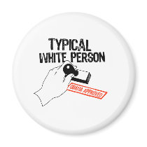 ANTI-OBAMA / TYPICAL WHITE PERSON magnets by antiobama ANTI-OBAMA / TYPICAL WHITE PERSON magnets