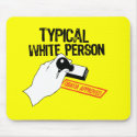 ANTI-OBAMA / TYPICAL WHITE PERSON mousepads by antiobama ANTI-OBAMA / TYPICAL WHITE PERSON mousepads