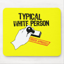 ANTI-OBAMA / TYPICAL WHITE PERSON mousepads by antiobama ANTI-OBAMA / TYPICAL WHITE PERSON mousepads
