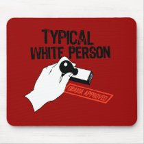 ANTI-OBAMA / TYPICAL WHITE PERSON MOUSE PADS