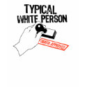 ANTI-OBAMA / TYPICAL WHITE PERSON t-shirts by antiobama ANTI-OBAMA / TYPICAL WHITE PERSON t-shirts