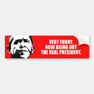 ANTI-OBAMA- Very funny, now bring out the real pre Bumper Stickers