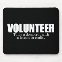 ANTI-OBAMA- Volunteer - Tutor a democrat Mousepad