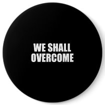 ANTI-OBAMA- We shall overcome Pinback Button