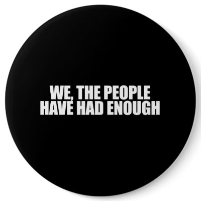 ANTI-OBAMA- We the people have had enough Buttons by obamanation