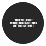ANTI-OBAMA- Who will fight when there's nothing to Stickers