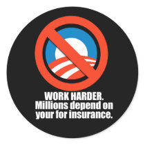 Anti-Obama - work harder. milliions depend on you Round Sticker