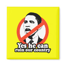 ANTI-OBAMA / YES HE CAN RUIN OUR COUNTRY MAGNETS