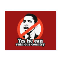 ANTI-OBAMA / YES HE CAN RUIN OUR COUNTRY POSTCARDS