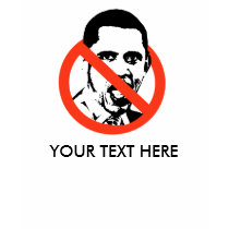 Anti-Obama, YOUR TEXT HERE t-shirts by antiobama Anti-Obama, YOUR TEXT HERE t-shirts