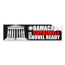 Anti ObamaCare - Supremely Shovel Ready Bumper Sticker
