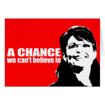 ANTI-PALIN - A chance we can't believe in Greeting Cards