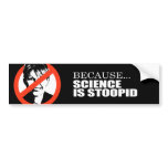 ANTI-PALIN - Because science is stupid Bumper Sticker