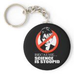 ANTI-PALIN - Because science is stupid Keychains