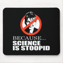 ANTI-PALIN - Because science is stupid Mousepad