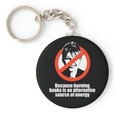 ANTI-PALIN - Burning books is a source of energy Key Chains by Politicaltshirts