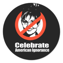 ANTI-PALIN - Celebrate American Ignorance Round Stickers