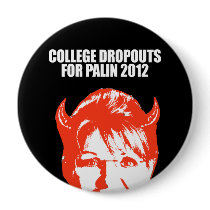 ANTI-PALIN - College dropouts for Palin Buttons
