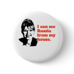 ANTI-PALIN / I can see Russia from my house Pinback Button