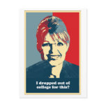 Anti-Palin -   I dropped out of college for this Post Card