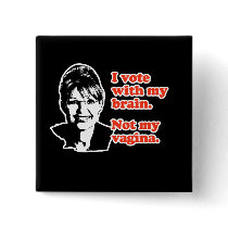 ANTI-PALIN / I voted with my brain buttons
