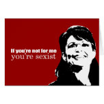 ANTI-PALIN - If you're not for me you're sexist Cards