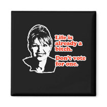 ANTI-PALIN / Life is already a bitch Magnets