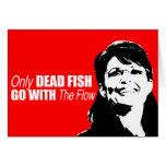 ANTI-PALIN - Only dead fish go with the flow Greeting Cards