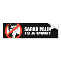ANTI-PALIN - Sarah Palin is a cunt bumper stickers by Politicaltshirts ANTI-PALIN - Sarah Palin is a cunt bumper stickers