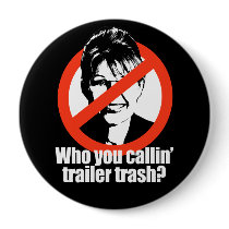 ANTI-PALIN - Who you callin' trailer trash Button