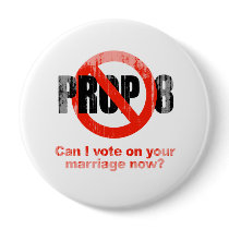 ANTI PROP 8 - Can I vote on your marriage Faded.pn Buttons