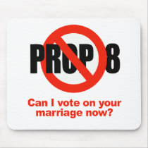 ANTI PROP 8 - Can I vote on your marriage mousepads by gay_pride ANTI PROP 8 - Can I vote on your marriage mousepads