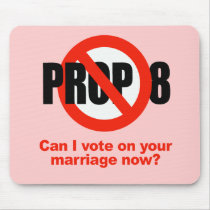 ANTI PROP 8 - Can I vote on your marriage mousepads by gay_pride ANTI PROP 8 - Can I vote on your marriage mousepads