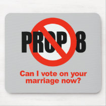 ANTI PROP 8 - Can I vote on your marriage mousepads by gay_pride ANTI PROP 8 - Can I vote on your marriage mousepads