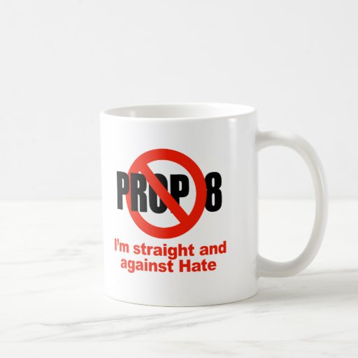 ANTI PROP 8 - Straight against Hate Mugs