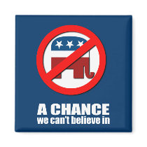 Anti-Republican - A chance we can't believe in Magnet