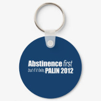 Anti-Republican - Abstinence first but if it fails keychains