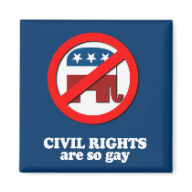 Anti-Republican - Civil rights are gay Magnets
