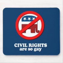 Anti-Republican - Civil rights are gay Mouse Pads