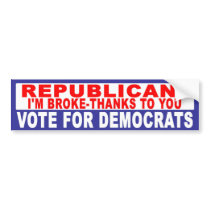 Anti-Republican -  I Am Broke bumper stickers
