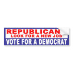 Anti-Republican -  Look For A New Job Bumper Sticker