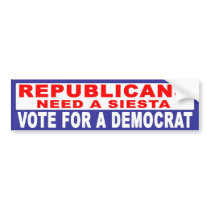 Anti-Republican -  Need A Siesta bumper stickers