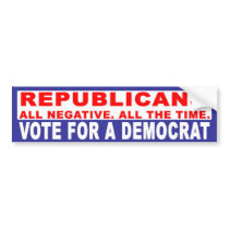 Anti-Republican -  Negative All The Time bumper stickers