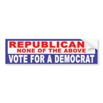 Anti-Republican -  None Of The Above bumper stickers