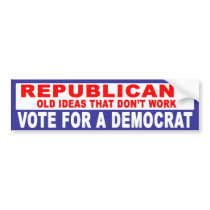 Anti-Republican -  Old Ideas That Dont Work bumper stickers